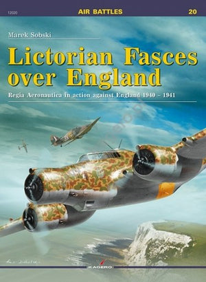 Kagero 12020 Fasces Lictoriens sur l&amp;#39;Angleterre Regia Aeronautica en action contre l&amp;#39;Angleterre 1940-1941 FR