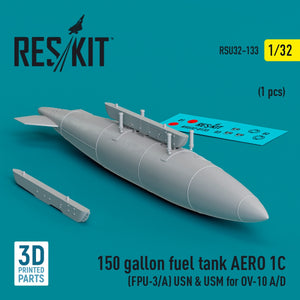 Réservoir de carburant RESKIT RSU32-0133 de 150 gallons pour AERO 1C (FPU-3/A) USN &amp;amp; USM pour OV-10 A/D (1 pièce) (Impression 3D) 1/32