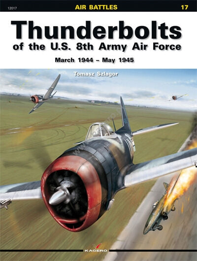 Kagero 12017 Thunderbolts de la 8e armée de l'air américaine, mars 1944 – mai 1945 EN 