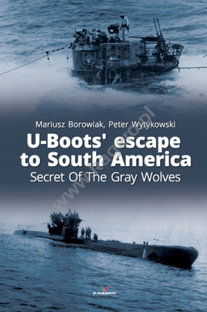 L&amp;#39;évasion des U-Boots Kagero 0010KK vers l&amp;#39;Amérique du Sud : Le Secret des Loups Gris (EN)