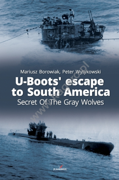 L&amp;#39;évasion des U-Boots Kagero 0010KK vers l&amp;#39;Amérique du Sud : Le Secret des Loups Gris (EN)