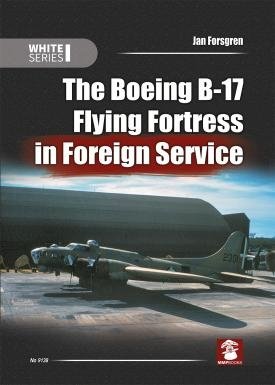 MMP Books 58211 Série Blanche : Le Boeing B-17 Flying Fortress en service à l&amp;#39;étranger (EN)