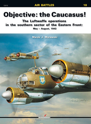Kagero 12018 Objectif : le Caucase ! Les opérations de la Luftwaffe dans le secteur sud du front de l&amp;#39;Est : mai-août 1942