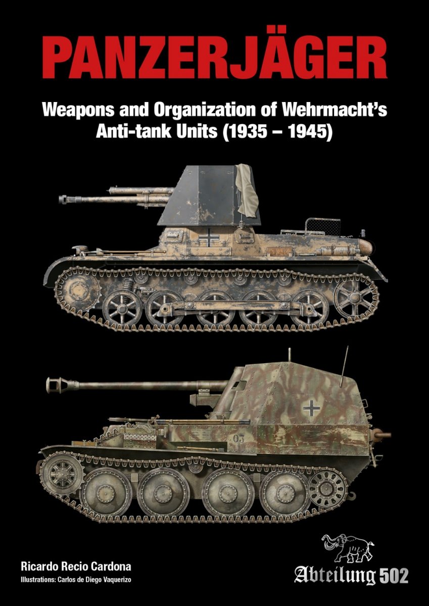 Abteilung 502 ABT751 PANZERJÄGER Weapons and Organization of Wehrmacht’s Anti-tank Units (1935-1945) – zdjęcie 6
