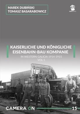 MMP Books 58334 Caméra ON 15 Kaiserliche Eisenbahn-Bau Kompanie en Galice occidentale 1914-1915 vol. 1 FR