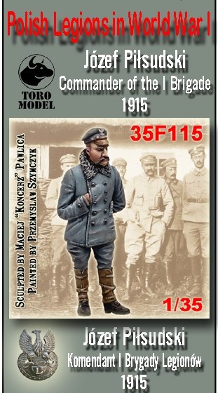 Maquette ToRo 35F115 Légions polonaises - Józef Piłsudski - Commandant de la Ire Brigade 1915 / Légions polonaises pendant la Première Guerre mondiale - Józef Piłsudski - Commandant de la Ire Brigade 1915 1/35 