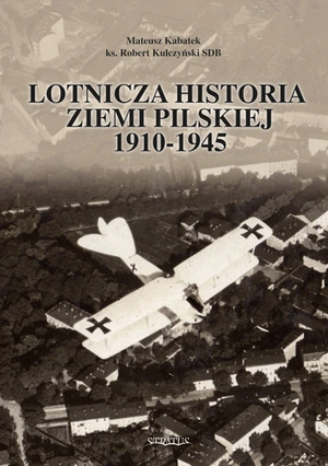Stratus 21580 Histoire de l&amp;#39;aviation de la région de Piła 1910-1945