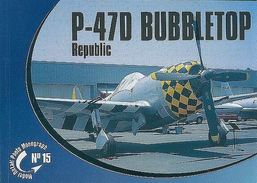 Monographie photographique détaillée de maquettes Rossagraph n° 15 - Republic P-47D Bubbletop PL/EN