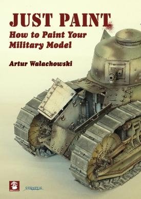 MMP Books 58495 Just Paint : Comment peindre votre maquette militaire (EN)